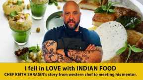 I fell in LOVE with INDIAN FOOD | CHEF KEITH SARASIN's story from western chef to meeting his mentor
