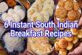 6 Instant South Indian Breakfast