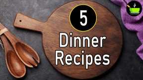5 Easy Indian Dinner Recipes | Dinner Ideas | Easy Dinner Recipes | Healthy Indian Dinner Recipes